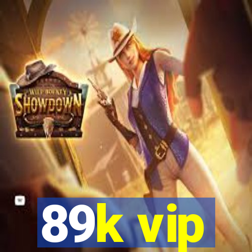 89k vip